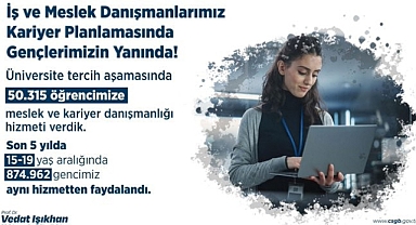 Bakan Işıkhan: “Üniversite tercih aşamasında 50 bin 315 öğrencimize meslek ve kariyer danışmanlığı hizmeti verdi”