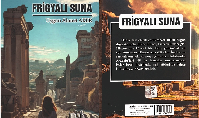 Uygun Ahmet Aker'den Kadim Anadolu Romanı 'Frigyalı Suna'