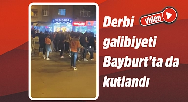 Galibiyet coşkusu Bayburt sokaklarına taştı
