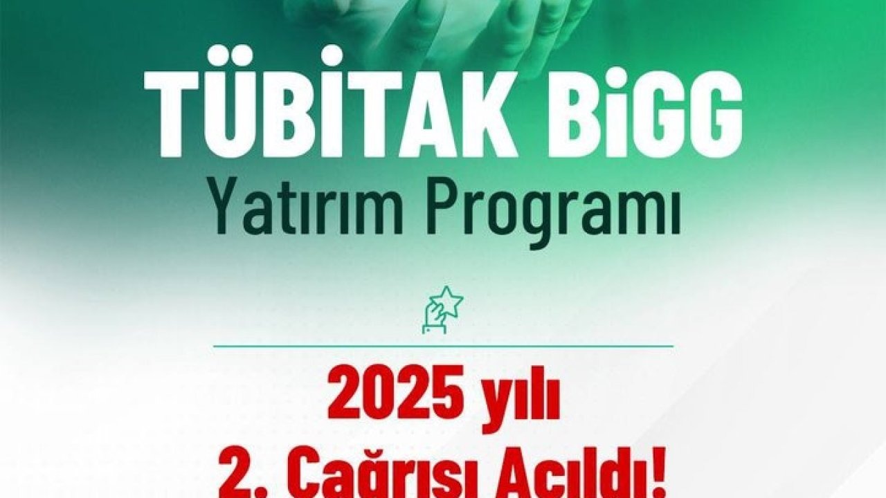 Bakan Kacır: "TÜBİTAK BiGG Yatırım Programı’nın 2025 yılı 2’nci çağrısı başladı"