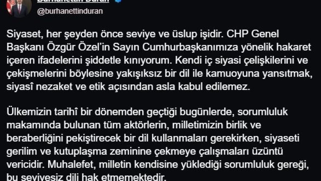 İletişim Başkanı Duran: "CHP Genel Başkanı Özel’in, Cumhurbaşkanımıza yönelik hakaret içeren ifadelerini şiddetle kınıyorum"
