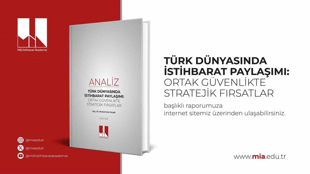 Dr. Muhammet Koçak’ın &quot;Türk Dünyasında İstihbarat Paylaşımı: Ortak Güvenlikte Stratejik Fırsatlar&quot; analizi yayımlandı