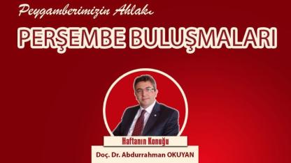 Perşembe buluşmalarında haftanın konusu:  “Peygamberimizin Ahlakı”